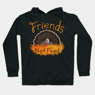 Turkeys Are Friends, Not Food! Hoodie